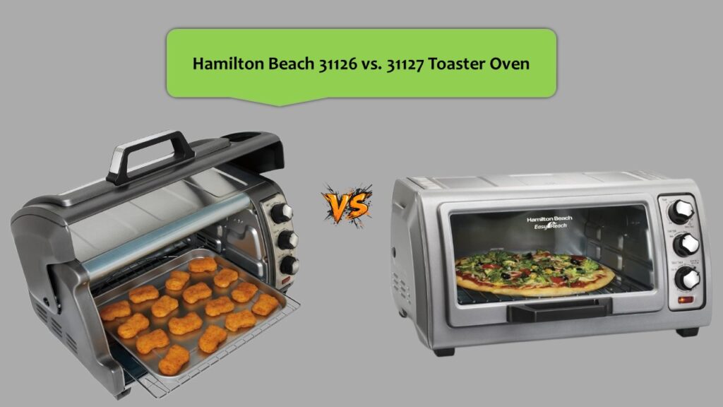 Hamilton Beach 31126 vs. 31127 Toaster Oven