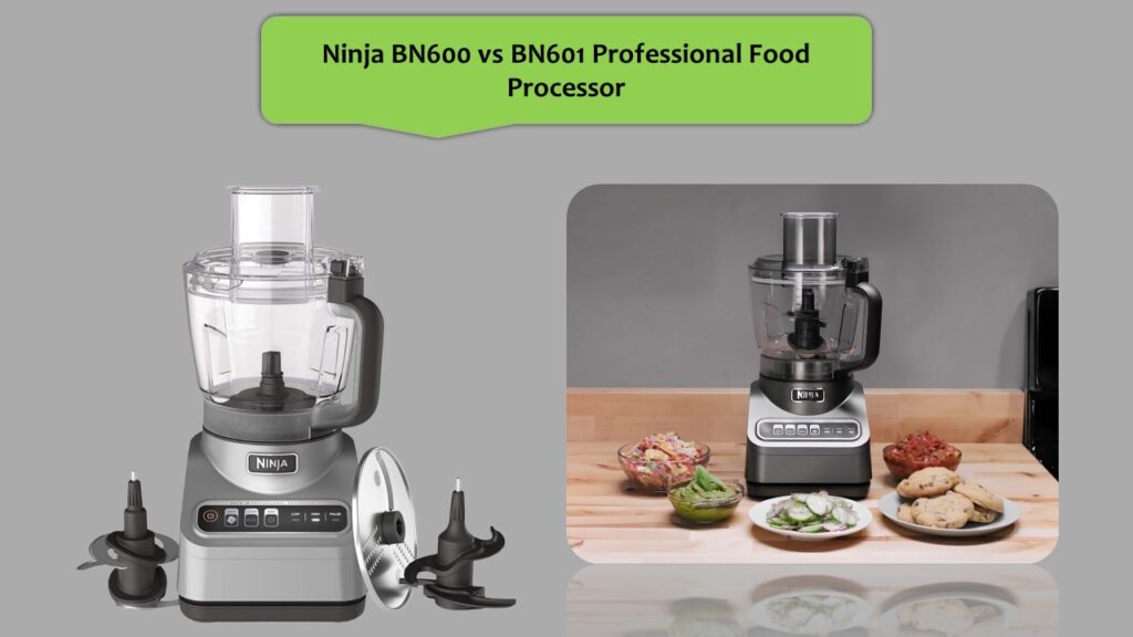 Ninja BN600 vs BN601 Professional Food Processor