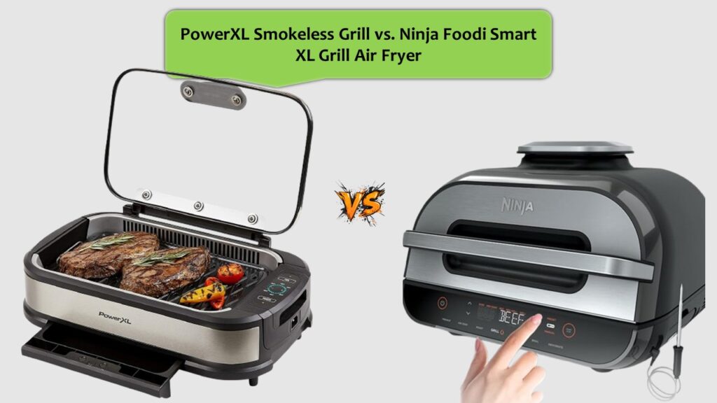 PowerXL Smokeless Grill vs. Ninja Foodi Smart XL Grill Air Fryer